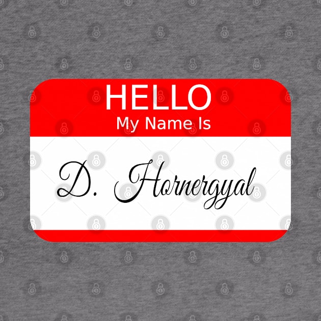 HELLO MY NAME IS D HORNERGYAL - RED by FETERS & LIMERS